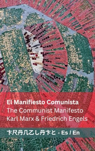 El Manifiesto Comunista / The Communist Manifesto: Tranzlaty Español English von Tranzlaty